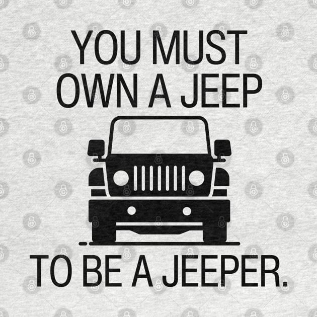 You must own a jeep to be a jeeper. by mksjr